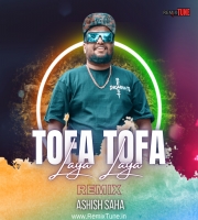 Tofa Tofa Laya Laya Remix Dj Ashish Saha