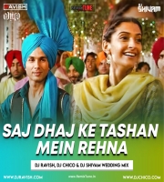 Mausam - Saj Dhaj Ke Tashan Mein Rehna DJ Ravish, DJ Chico  DJ Shivam Wedding Mix