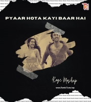 Pyaar hota kayi baar hai - Rage Mashup