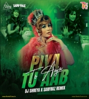 Piya Tu Aab To Aaja  Remix - DJ SHREYA X SARFRAZ
