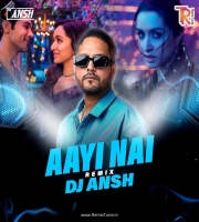 Aayi Nai (Remix) - DJ Ansh