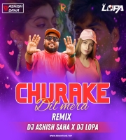 CHURAKE DIL MERA REMIX DJ LOPA X DJ ASHISH SAHA