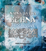 NAINA DA KYA KEHNA - PROGRESSIVE - MASSIVE SMOKER