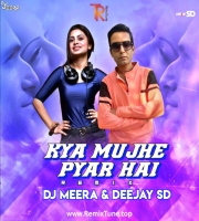 Kya Mujhe Pyar Hai Remix Dj-Meera & Deejay-SD
