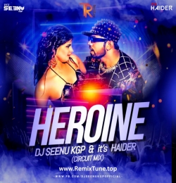 HEROINE (CIRCUIT RXM) IT'S HAIDER X DJ SEENU KGP