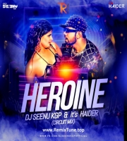 HEROINE (CIRCUIT RXM) IT'S HAIDER X DJ SEENU KGP