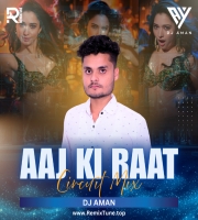 AAJ KI RAAT - CIRCUIT MIX - DJ AMAN