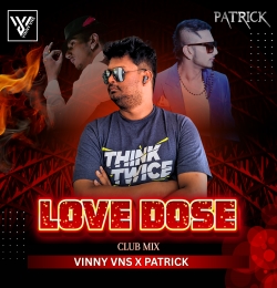LOVE DOSE YO YO HONEY SINGH CLUB MIX - VINNY VNS X PATRICK