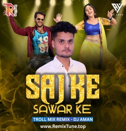 SAJ KE SAWAR KE - TROLL MIX - DJ AMAN