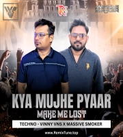 Kya Mujhe Pyaar Hai x Techno Make Me Lost My Mind - Vinny Vns X Massive Smoker