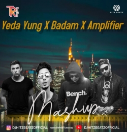 Yeda Yung X Badam X Amplifier DJ Hitz Beatz Mashup