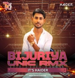 BIJURIYA (UNIC RMX) IT'S HAIDER