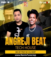 ANGREJI BEAT (TECH HOUSE) MIX BY PRAY-M x DJ DEEP