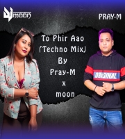 TO PHIR AAO (TECHNO MIX) BY PRAY-M X MOON