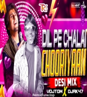 Dil Pe Chalai Chooriyaan - DESI MIX - VDJ TOM OFFICIAL X DJ AK47