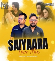 Saiyaara  Love  Mix - Vinny Vns x Massive Smoker