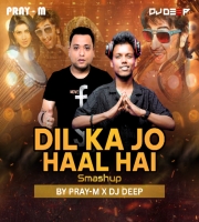 Dil Ka Jo Haal Hai (Smashup) By Pray-M x Dj Deep