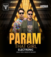 PARAM - THAT GIRL ELECTRONIC MIX VINNY VNS X MASSIVE SMOKER