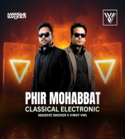 PHIR MOHABBAT CLASSICAL ELECTRONIC MASSIVE SMOKER X VINNY VNS