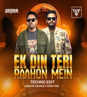 EK DIN TERI RAAHON MEIN - TECHNO EDIT - MASSIVE SMOKER X VINNY VNS