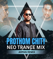 Prothom Chity Neo Trance Mix - Remixed By Arpan
