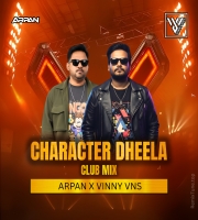 CHARACTER DHEELA CLUB MIX ARPAN X VINNY VNS